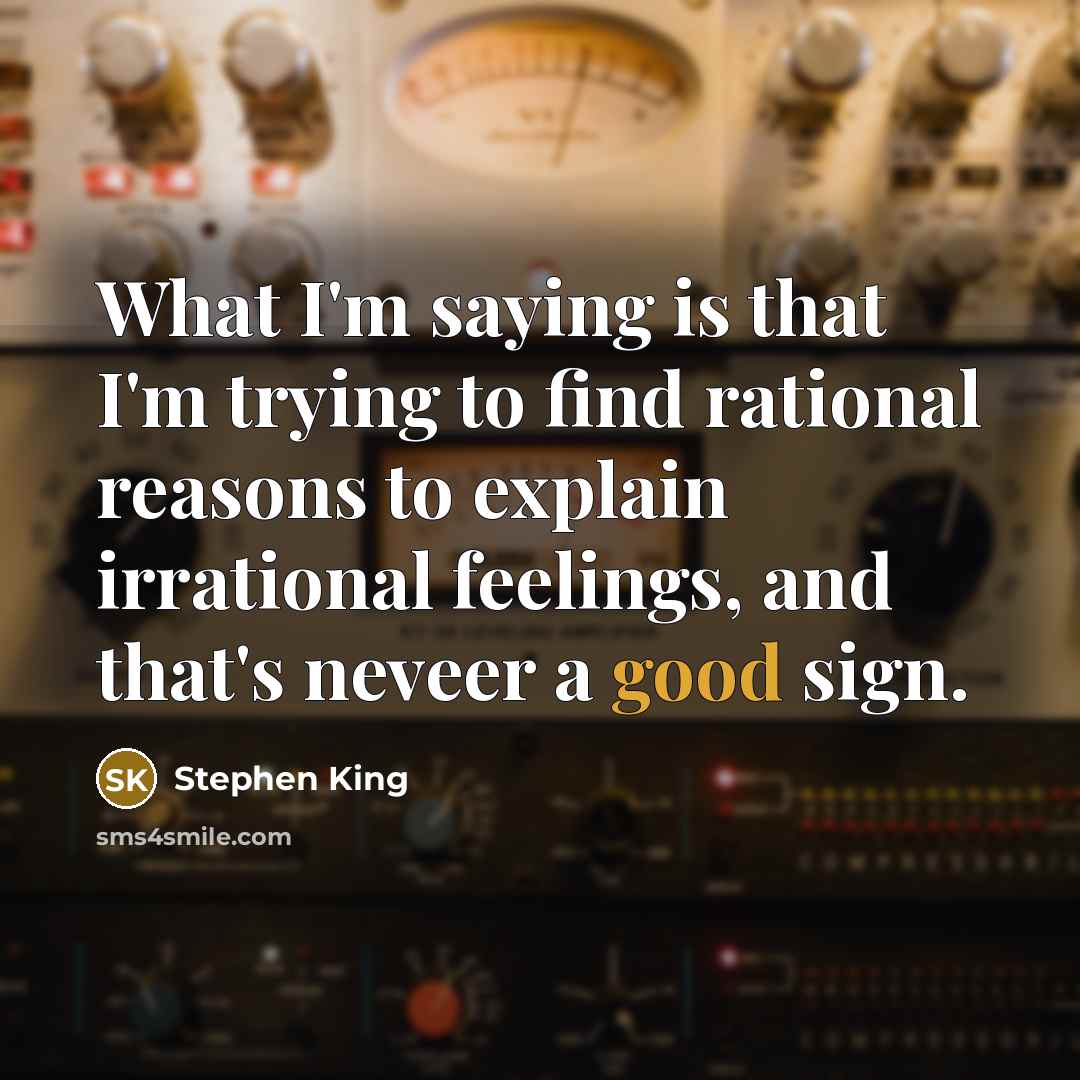 “What I'm saying is that I'm trying to find rational…” quote by Stephen King