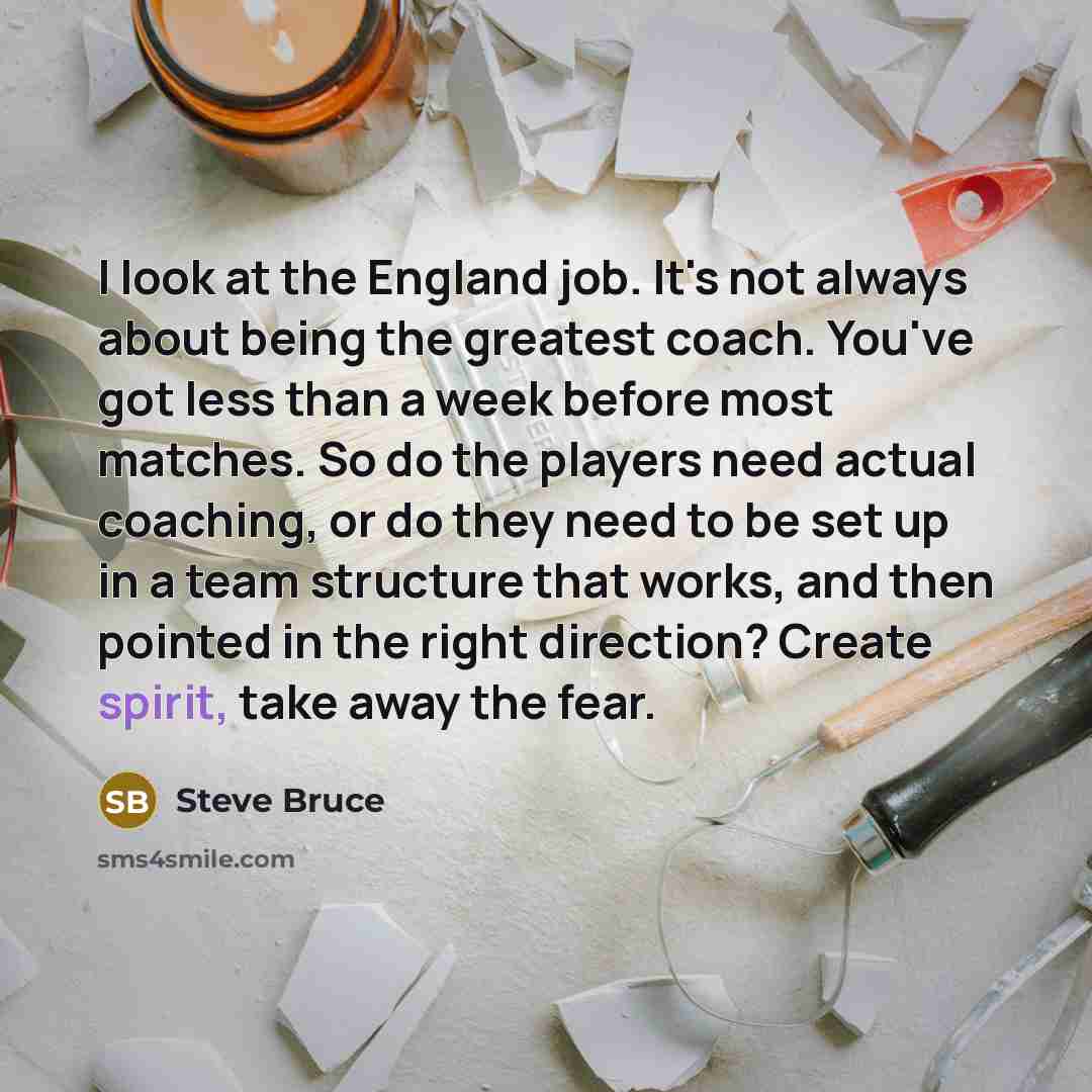 “I look at the England job. It's not always about…” quote by Steve Bruce