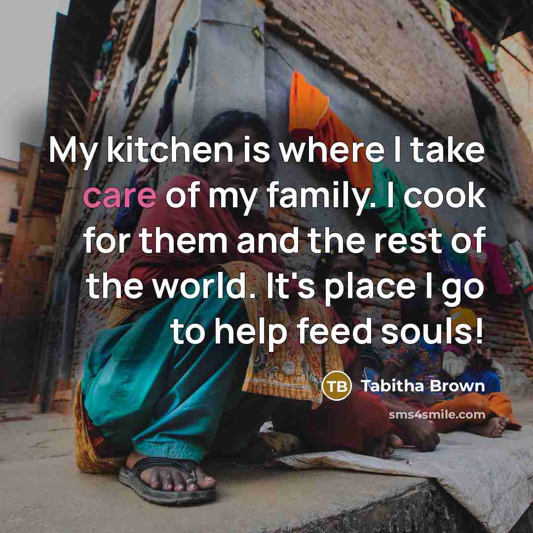 “My kitchen is where I take care of my family.…” quote by Tabitha Brown