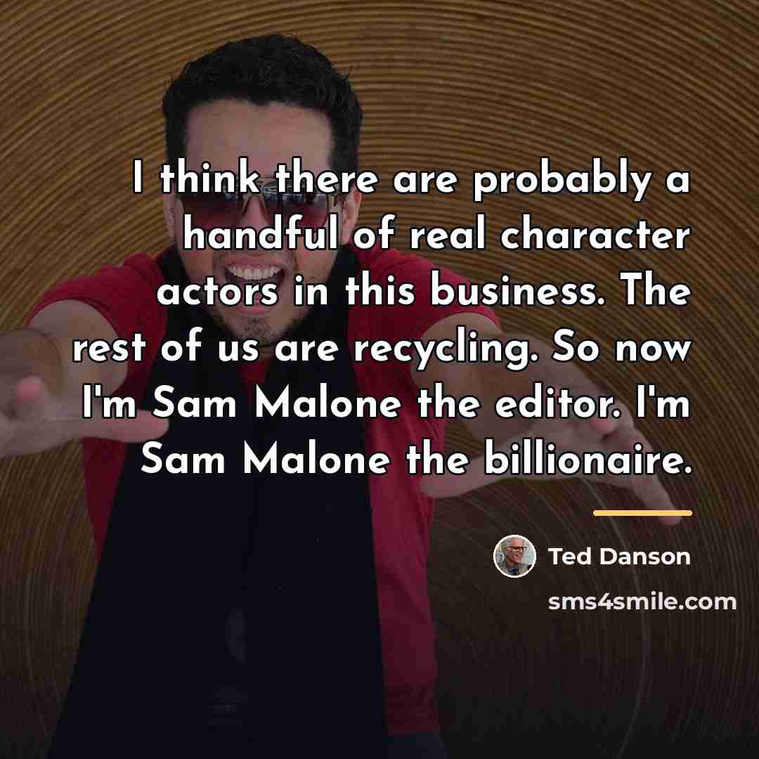 “I think there are probably a handful of real character…” quote by Ted Danson