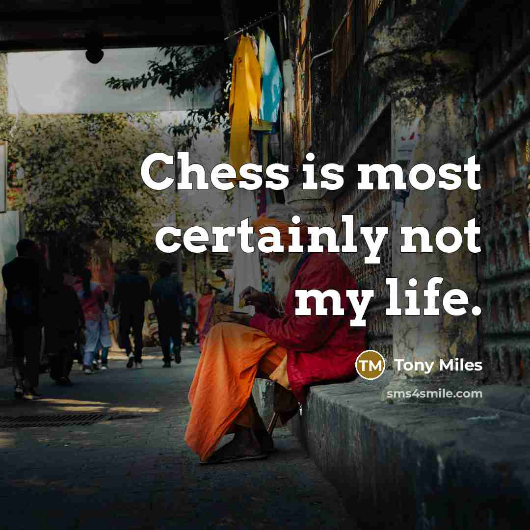 “Chess is most certainly not my life.…” quote by Tony Miles