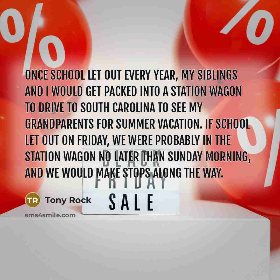 “Once school let out every year, my siblings and I…” quote by Tony Rock