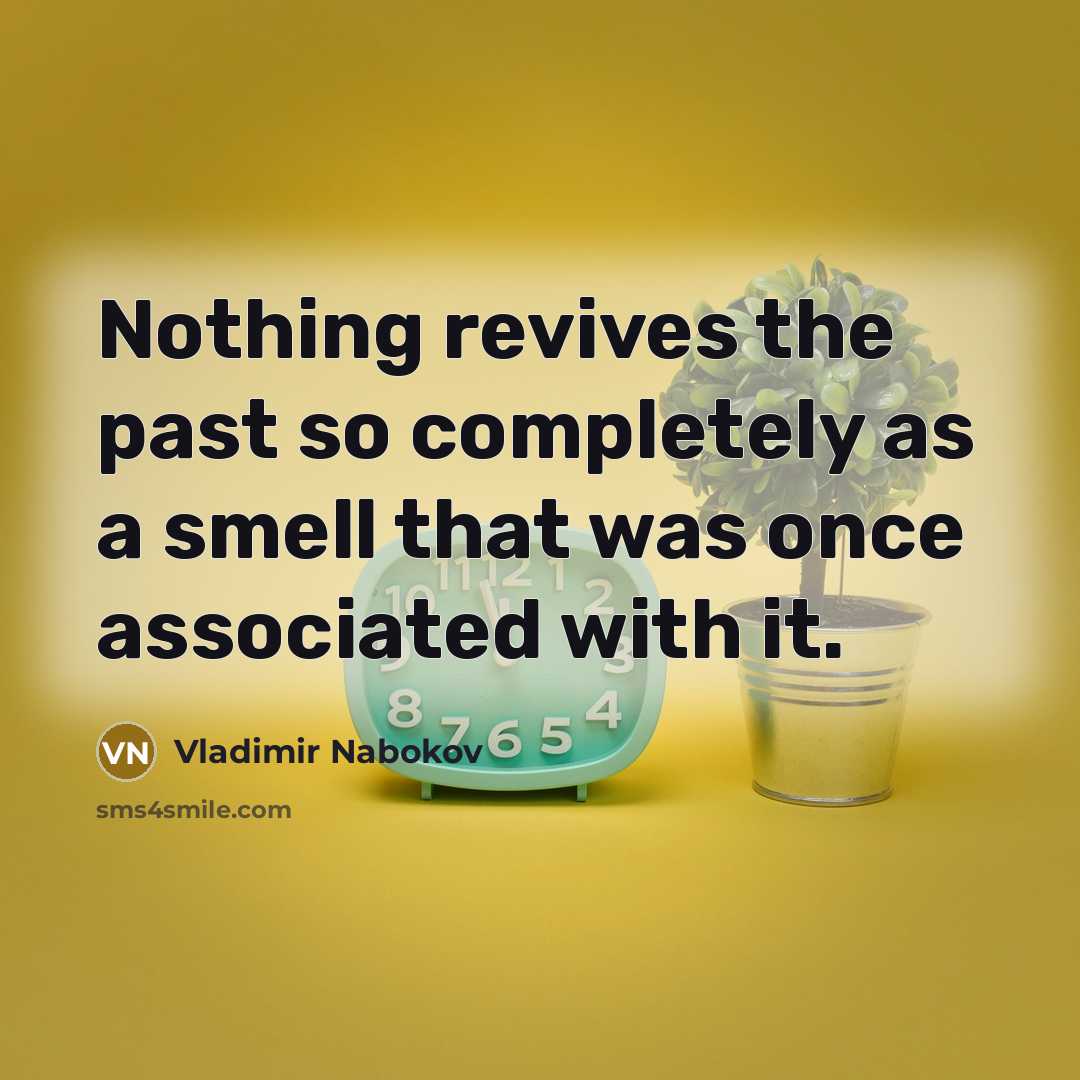 “Nothing revives the past so completely as a smell that…” quote by Vladimir Nabokov