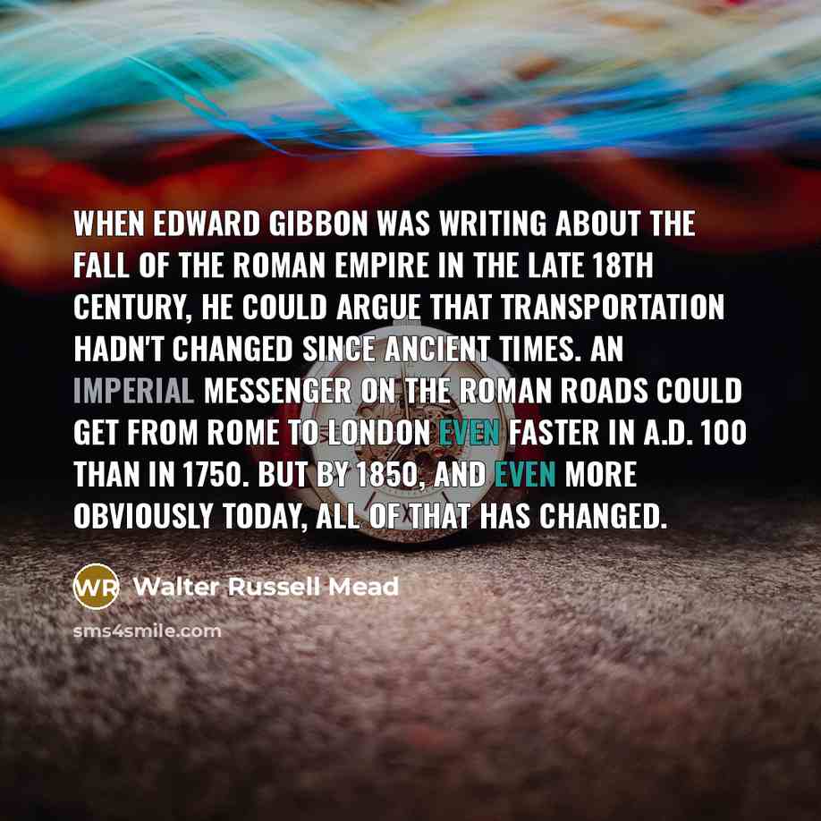 “When Edward Gibbon was writing about the fall of the…” quote by Walter Russell Mead