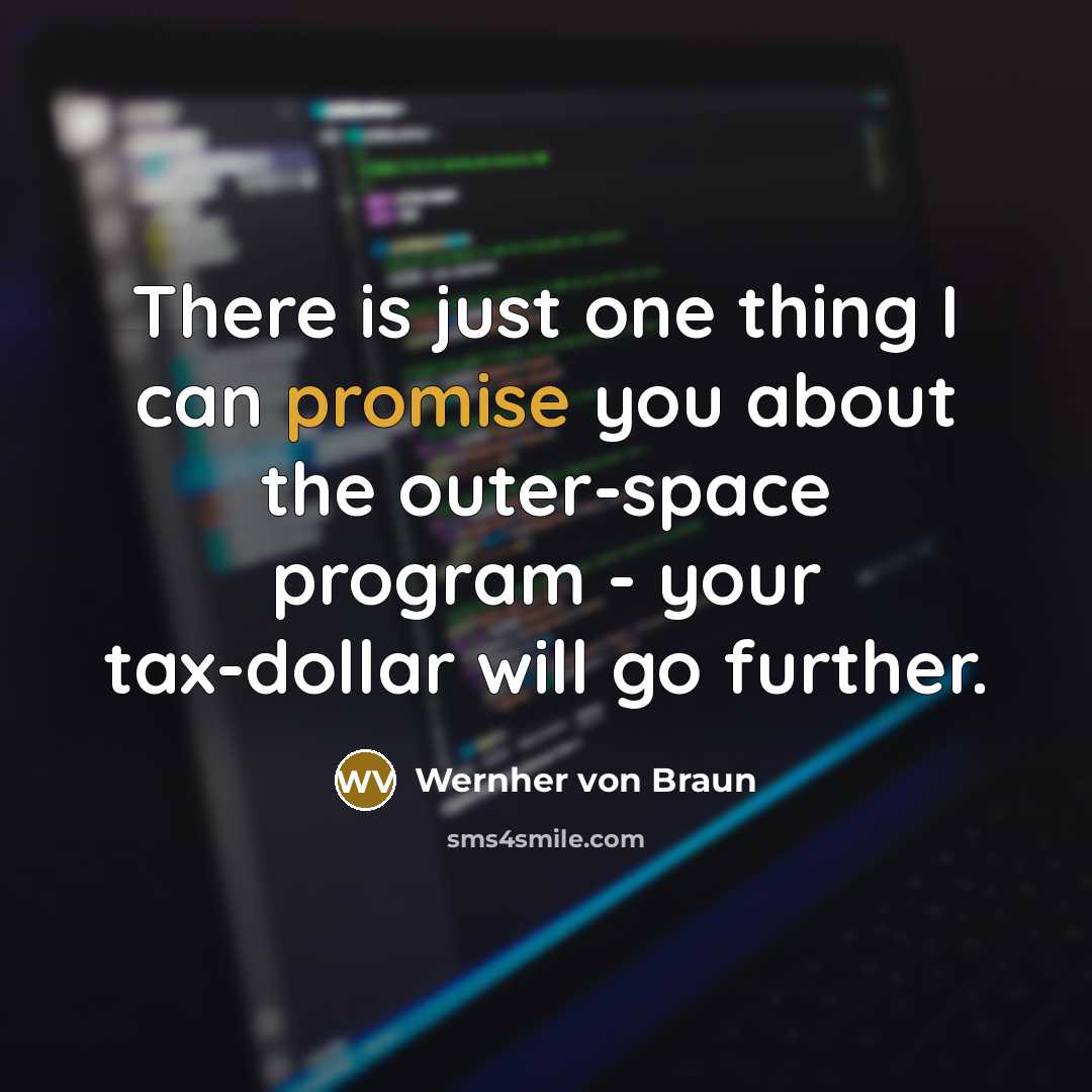 “There is just one thing I can promise you about…” quote by Wernher von Braun