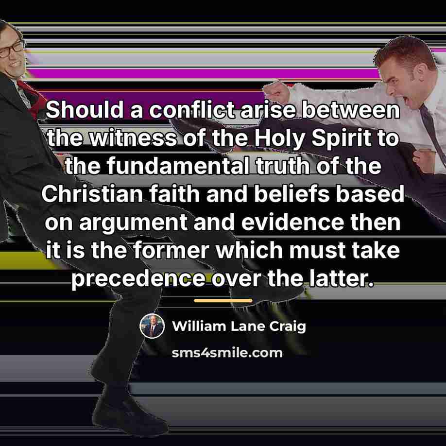 “Should a conflict arise between the witness of the Holy…” quote by William Lane Craig