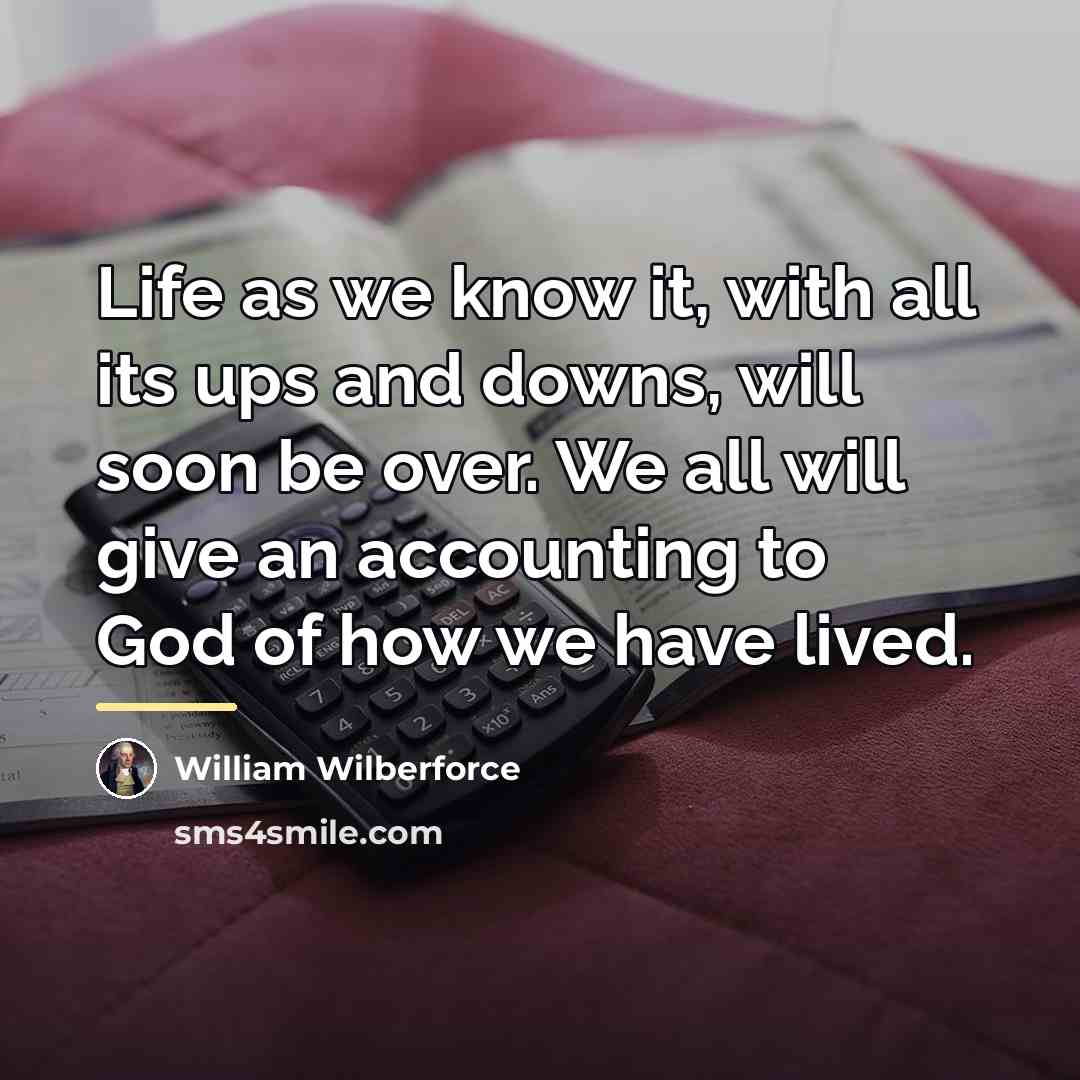 “Life as we know it, with all its ups and…” quote by William Wilberforce