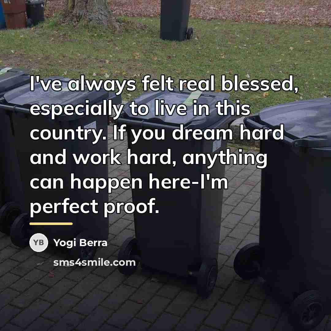 “I've always felt real blessed, especially to live in this…” quote by Yogi Berra