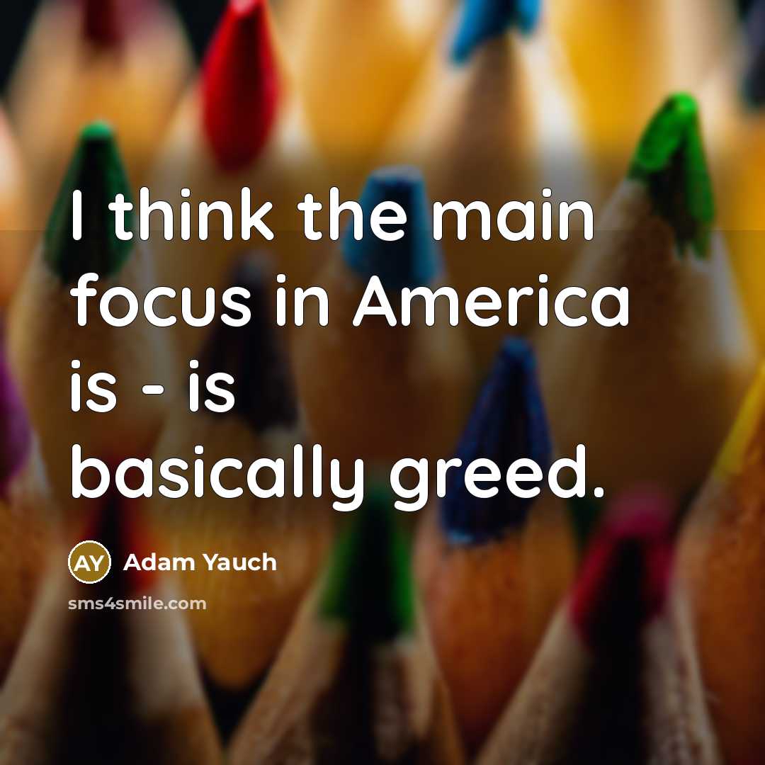 “I think the main focus in America is - is…” quote by Adam Yauch