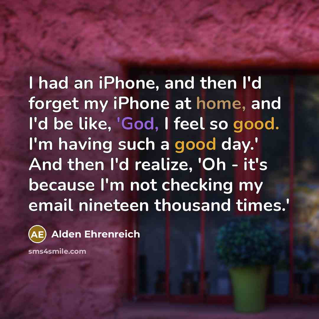“I had an iPhone, and then I'd forget my iPhone…” quote by Alden Ehrenreich