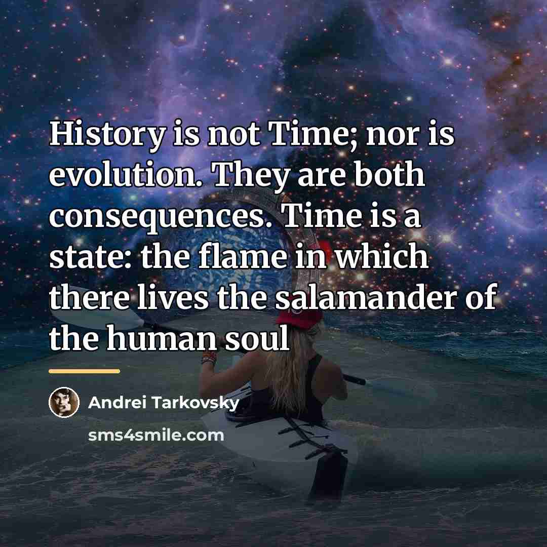 “History is not Time; nor is evolution. They are both…” quote by Andrei Tarkovsky