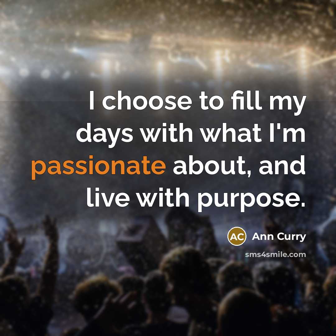 “I choose to fill my days with what I'm passionate…” quote by Ann Curry
