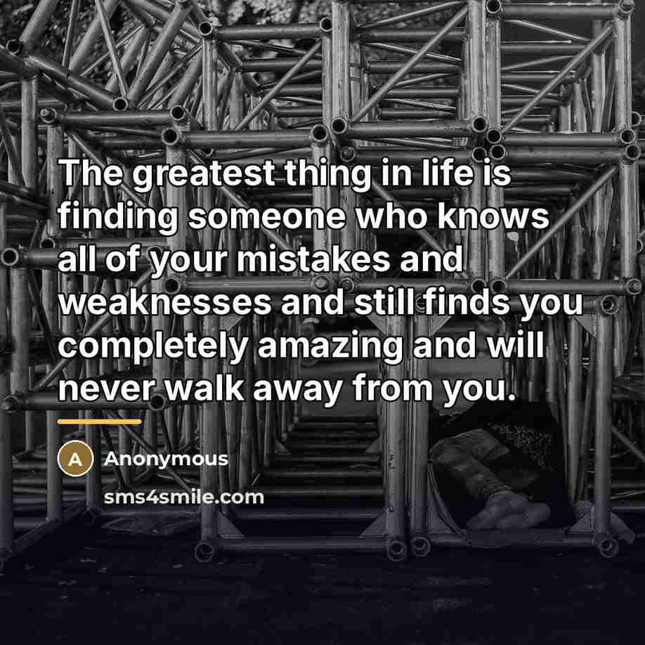 “The greatest thing in life is finding someone who knows…” quote by Anonymous