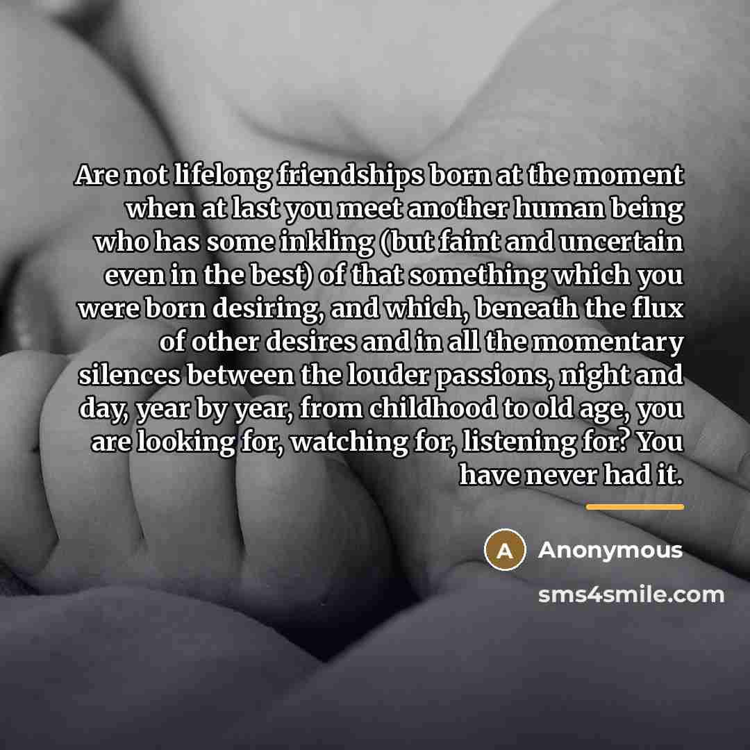 “Are not lifelong friendships born at the moment when at…” quote by Anonymous