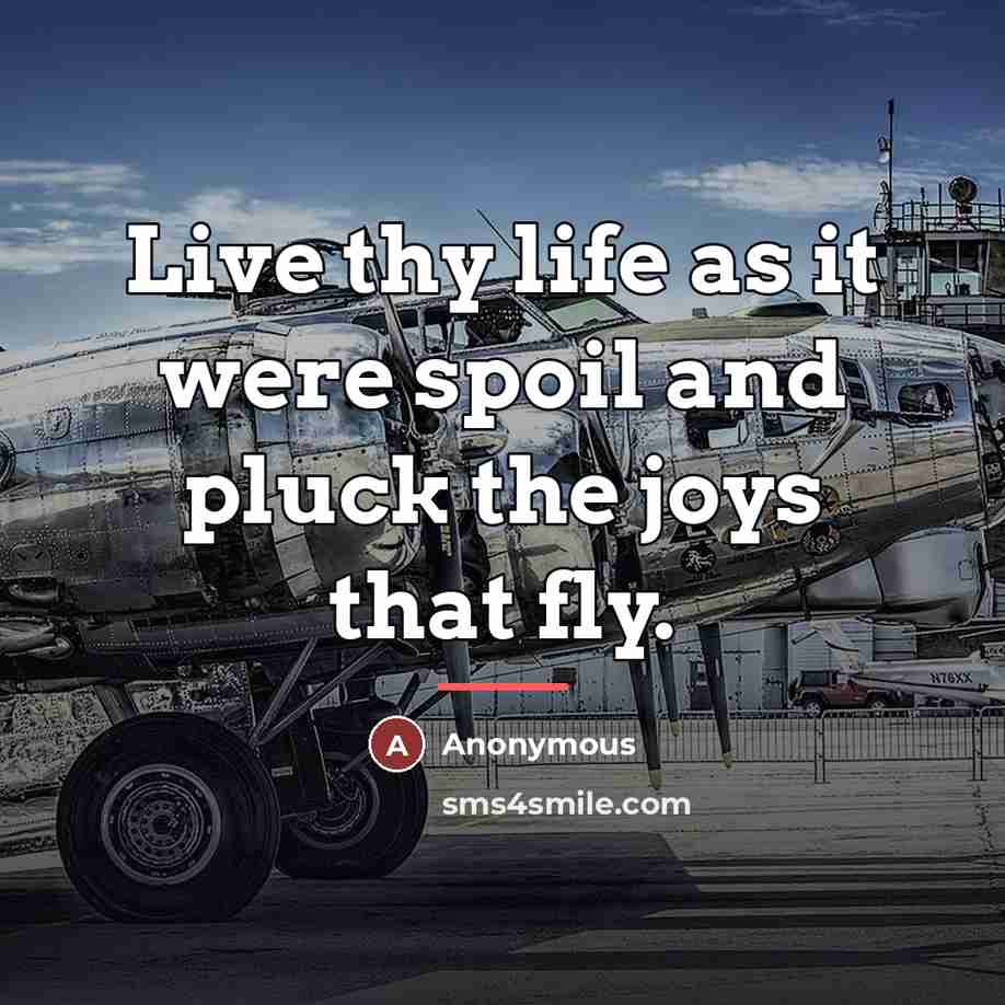 “Live thy life as it were spoil and pluck the…” quote by Anonymous