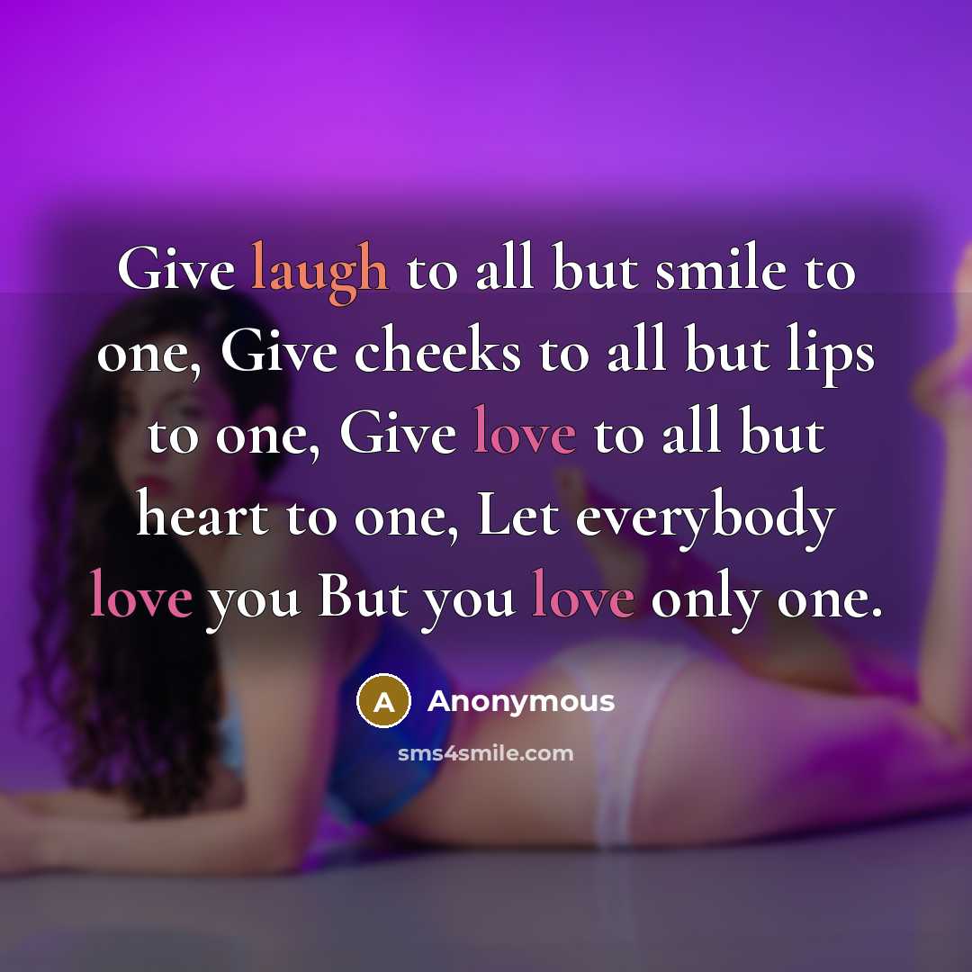 “Give laugh to all but smile to one, Give cheeks…” quote by Anonymous