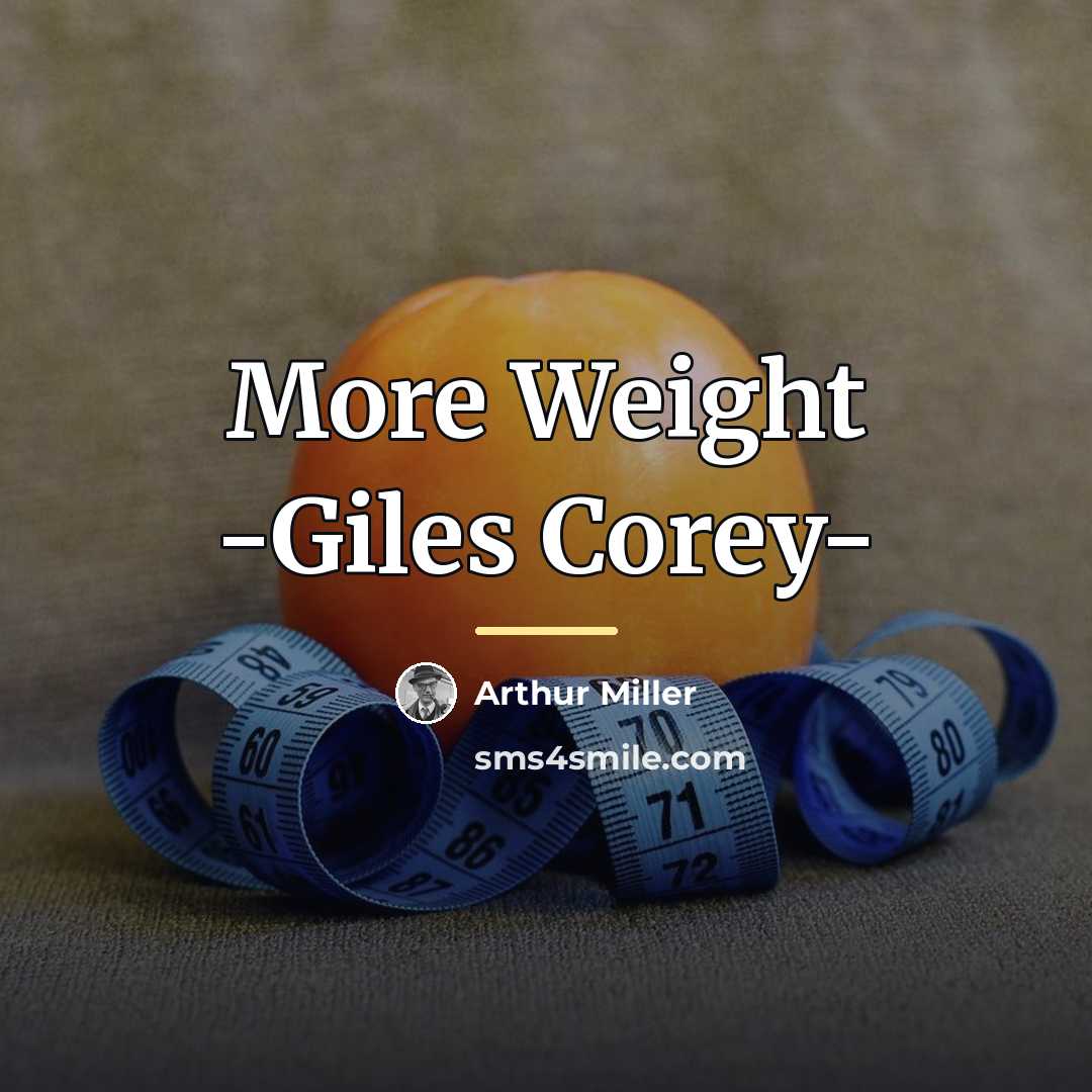 “More Weight -Giles Corey-…” quote by Arthur Miller