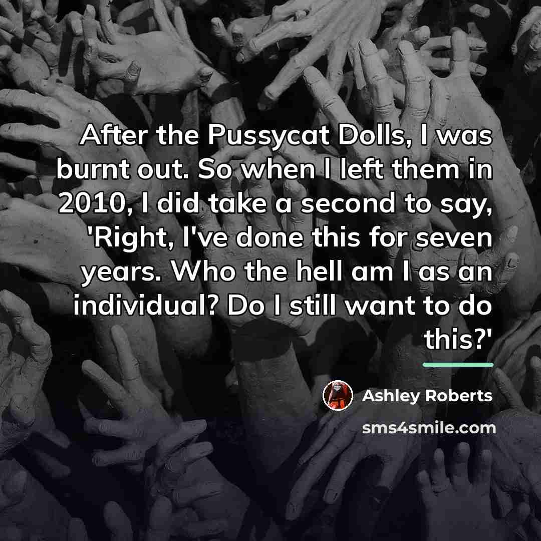 “After the Pussycat Dolls, I was burnt out. So when…” quote by Ashley Roberts
