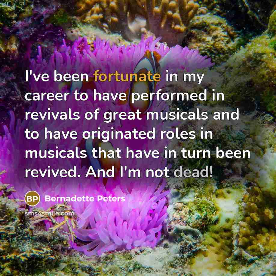“I've been fortunate in my career to have performed in…” quote by Bernadette Peters