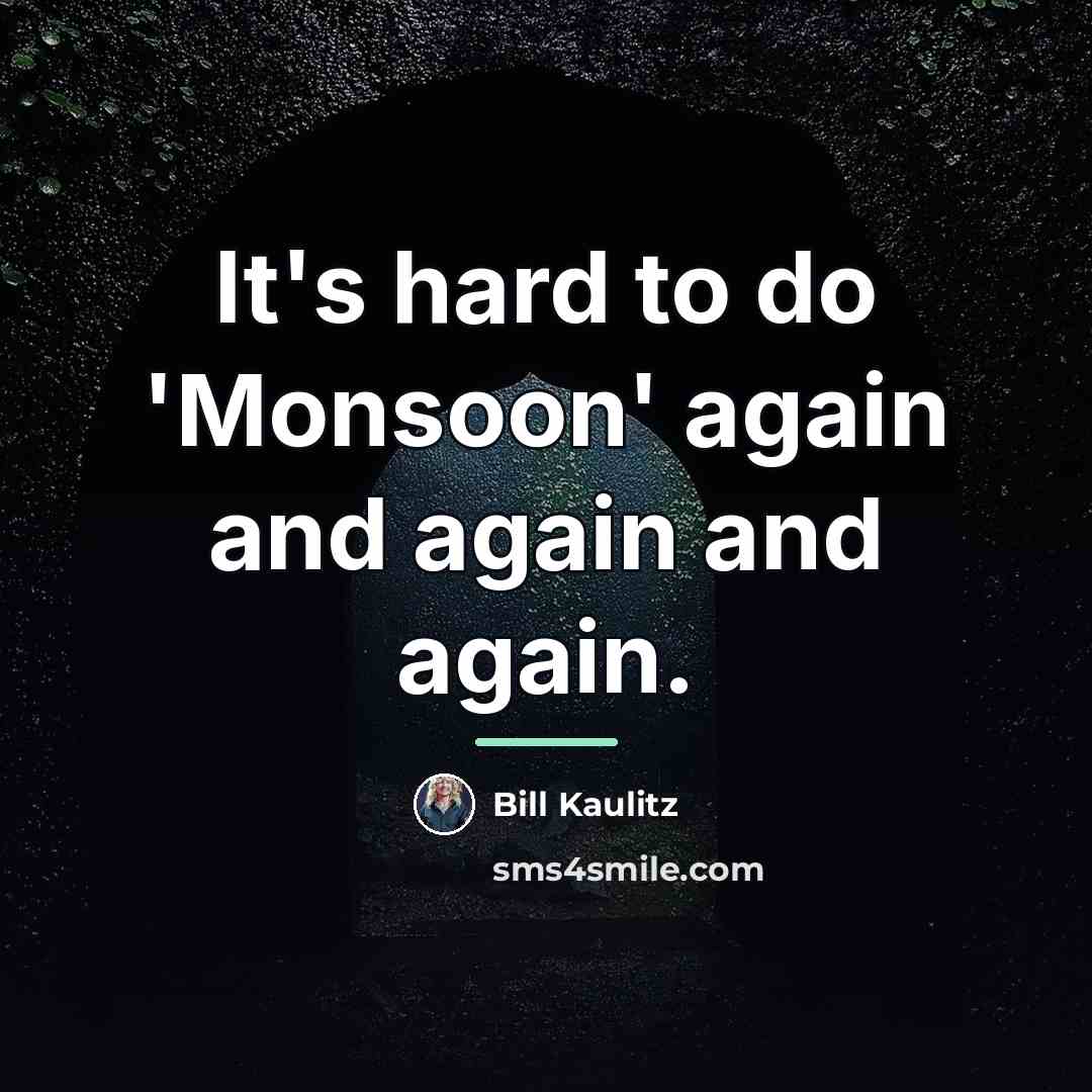 “It's hard to do 'Monsoon' again and again and again.…” quote by Bill Kaulitz