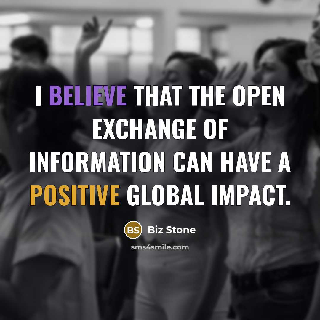 “I believe that the open exchange of information can have…” quote by Biz Stone