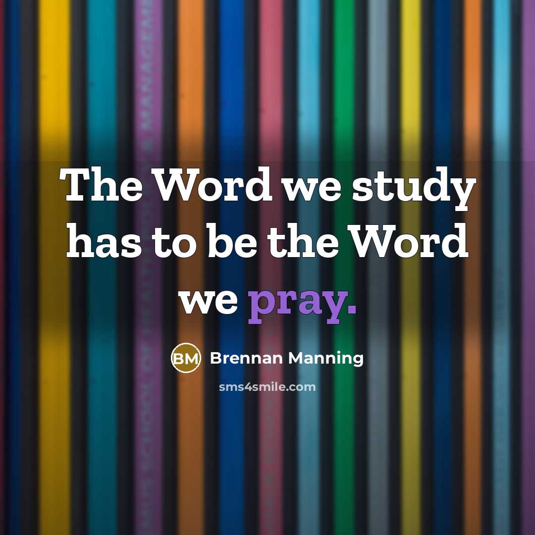 “The Word we study has to be the Word we…” quote by Brennan Manning