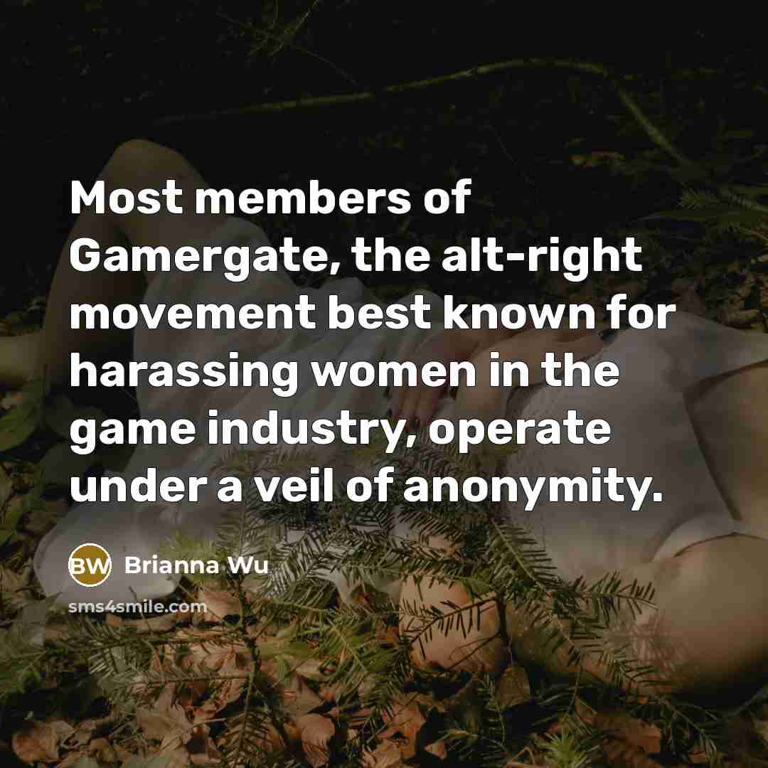 “Most members of Gamergate, the alt-right movement best known for…” quote by Brianna Wu