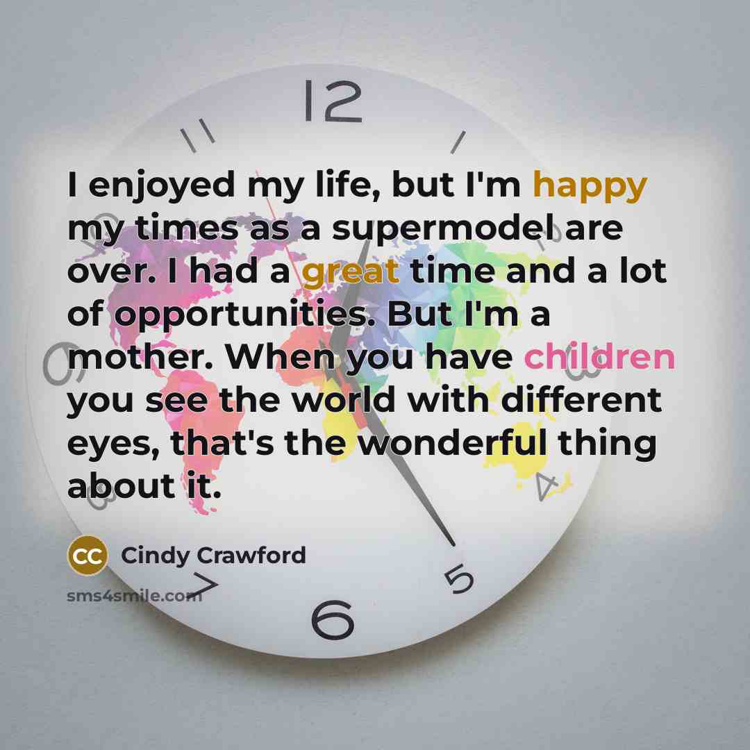 “I enjoyed my life, but I'm happy my times as…” quote by Cindy Crawford