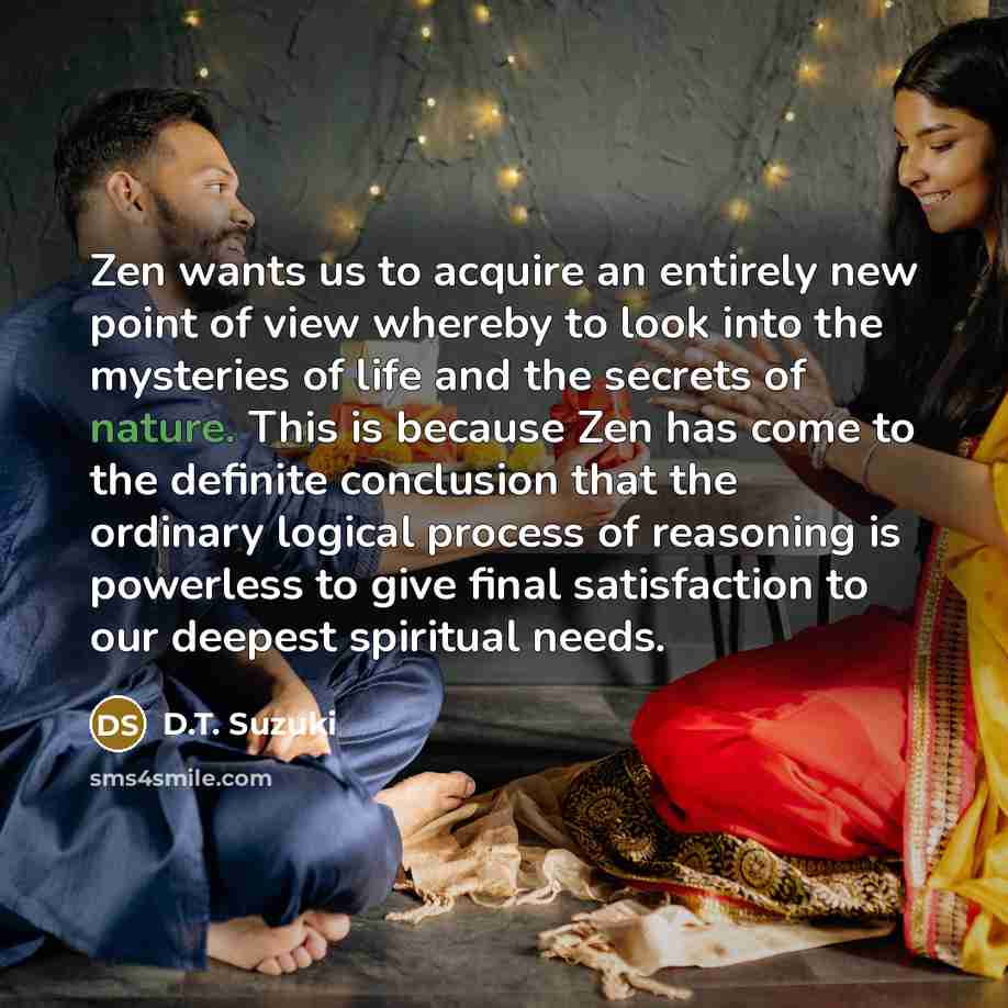 “Zen wants us to acquire an entirely new point of…” quote by D.T. Suzuki