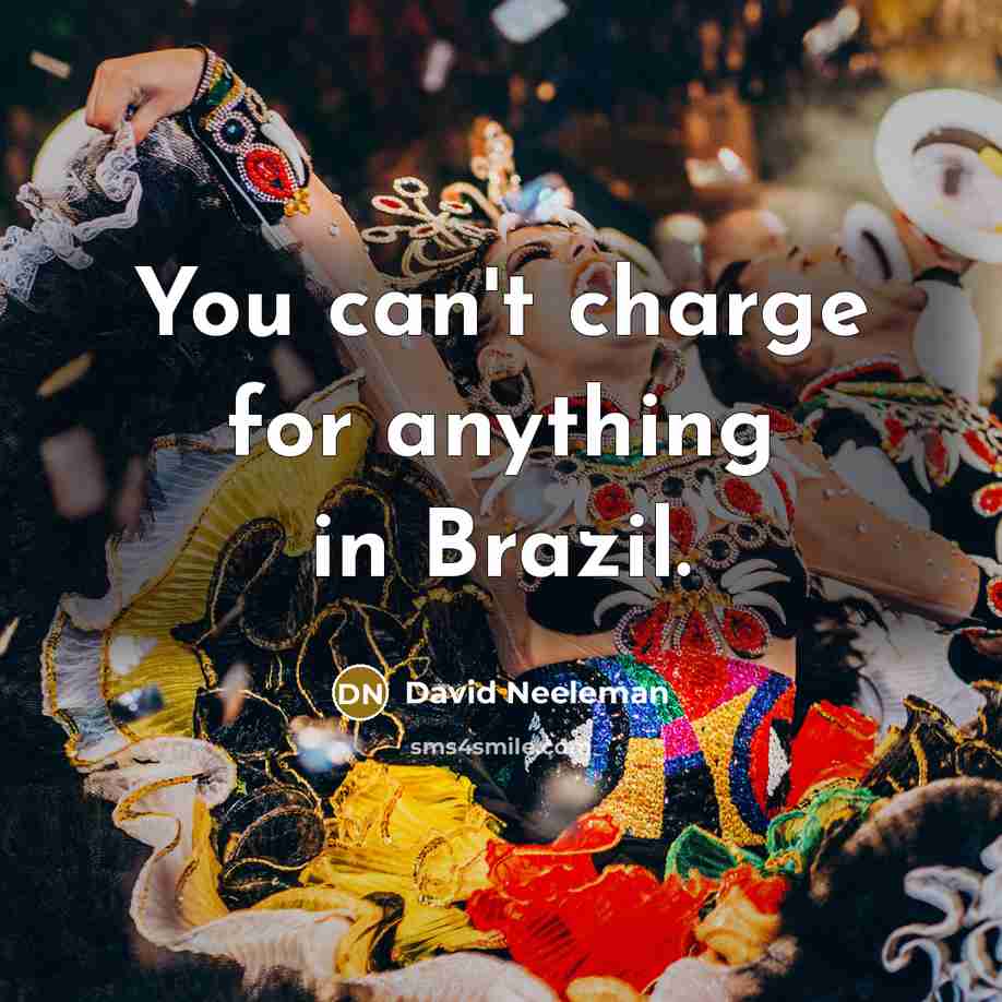 “You can't charge for anything in Brazil.…” quote by David Neeleman