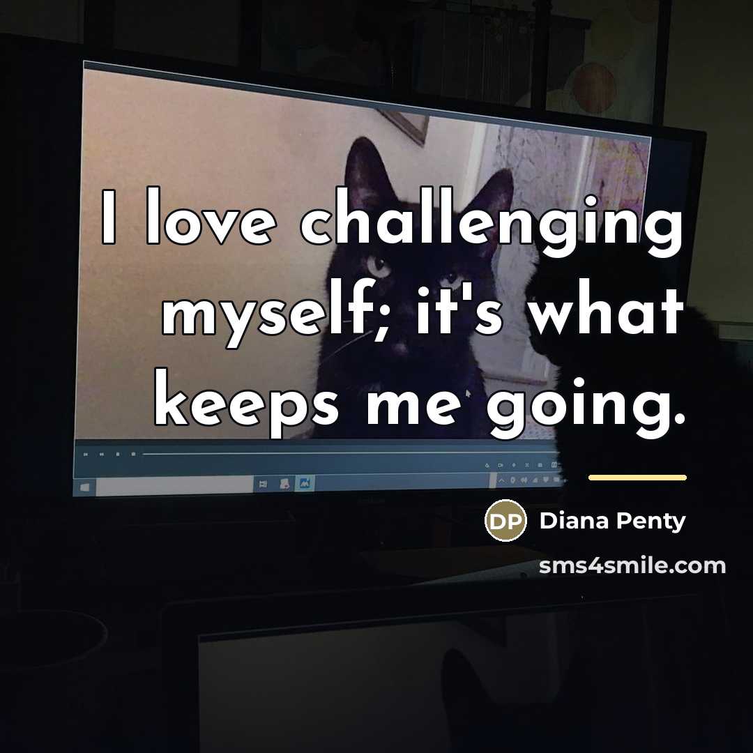 “I love challenging myself; it's what keeps me going.…” quote by Diana Penty