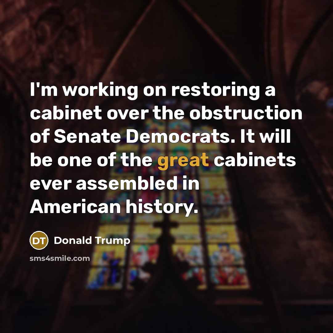 “I'm working on restoring a cabinet over the obstruction of…” quote by Donald Trump