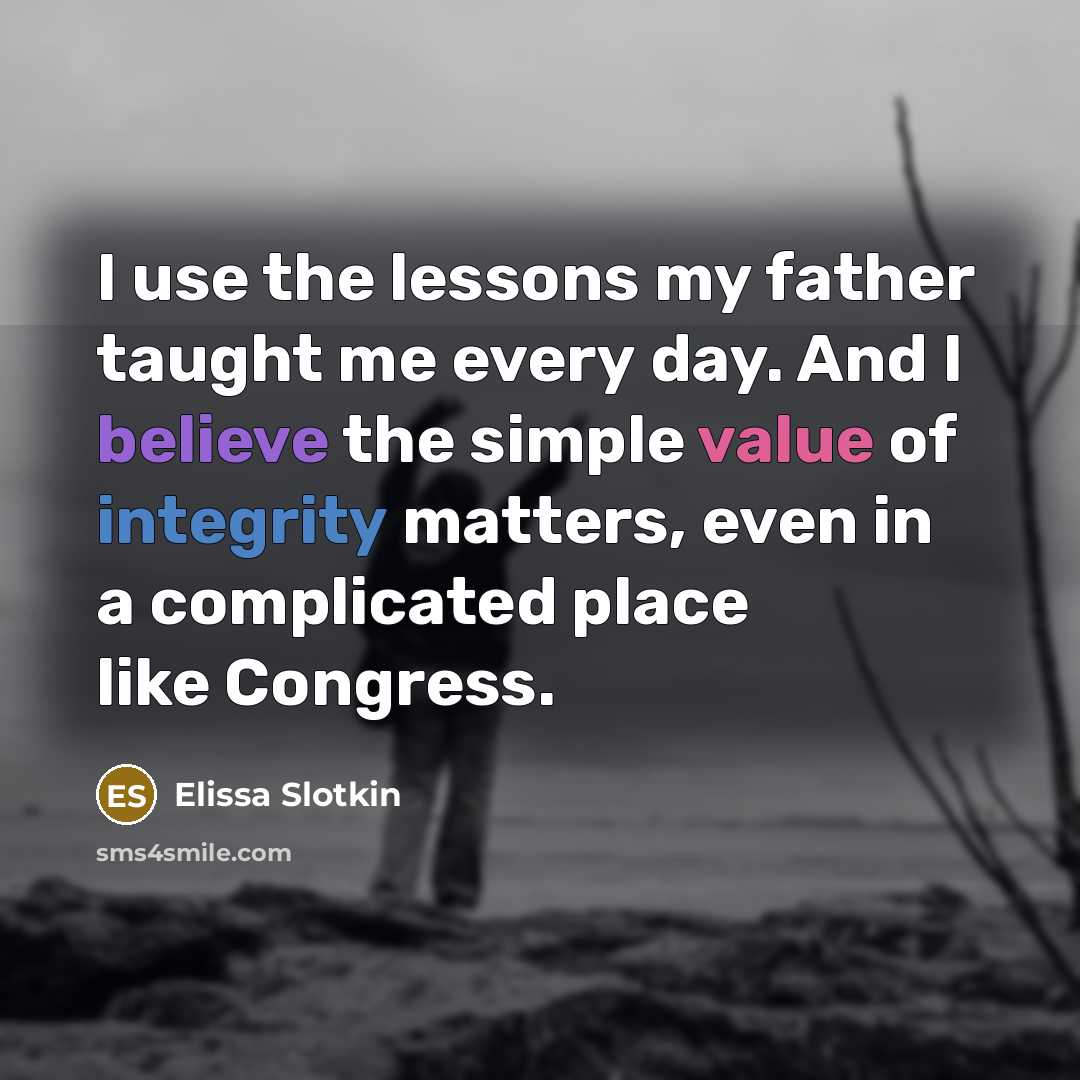 “I use the lessons my father taught me every day.…” quote by Elissa Slotkin