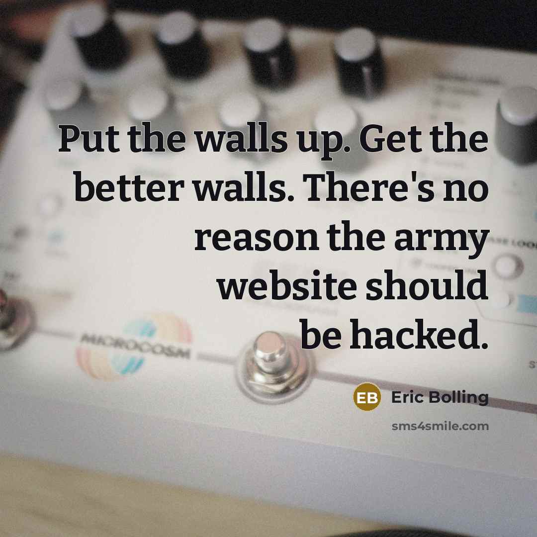 “Put the walls up. Get the better walls. There's no…” quote by Eric Bolling