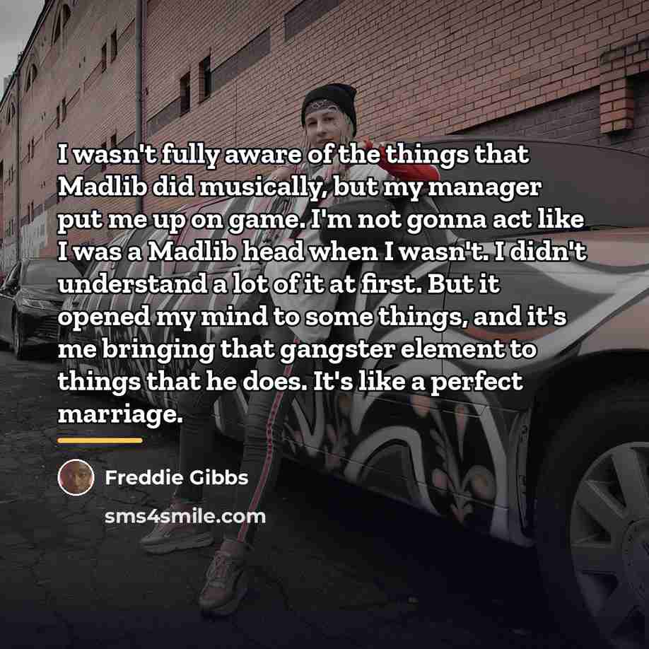 “I wasn't fully aware of the things that Madlib did…” quote by Freddie Gibbs