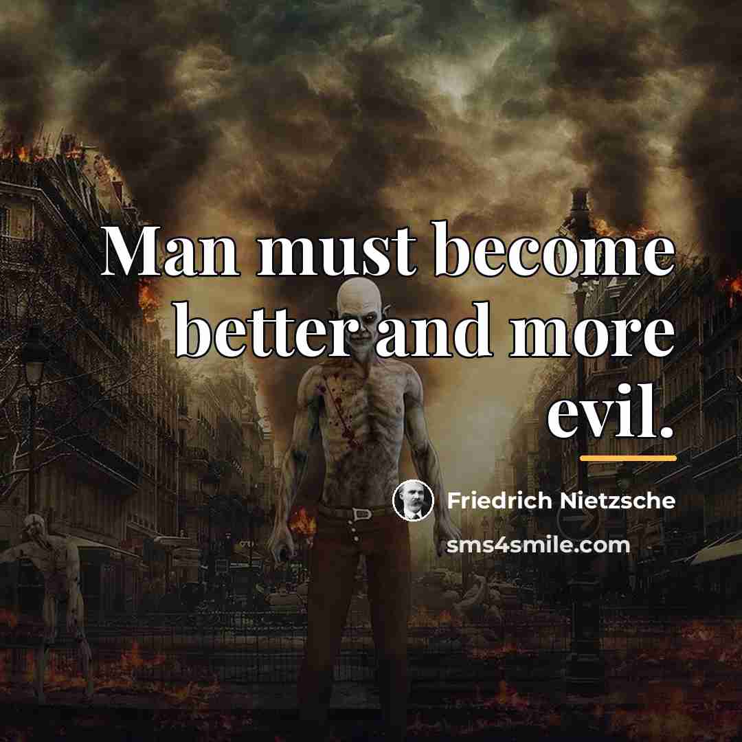 “Man must become better and more evil.…” quote by Friedrich Nietzsche