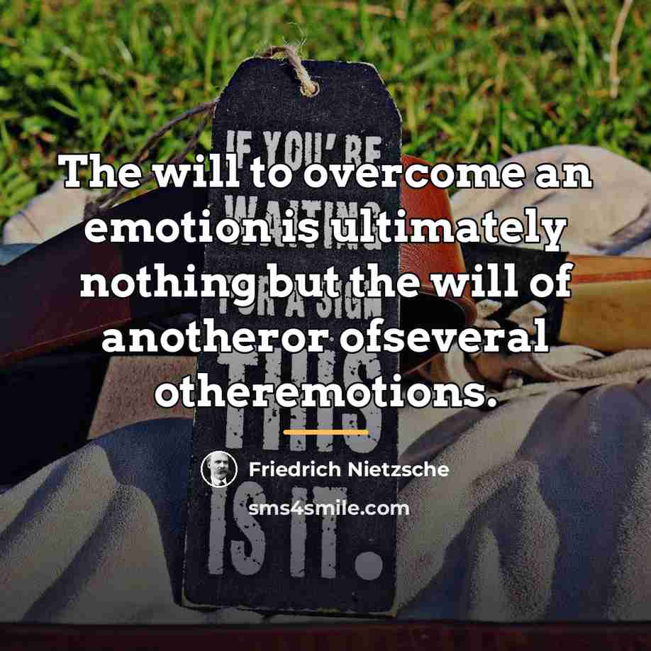 “The will to overcome an emotion is ultimately nothing but…” quote by Friedrich Nietzsche