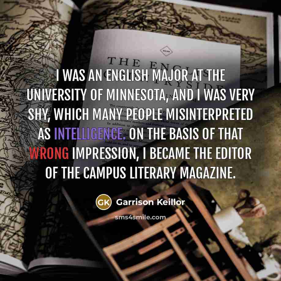 “I was an English major at the University of Minnesota,…” quote by Garrison Keillor