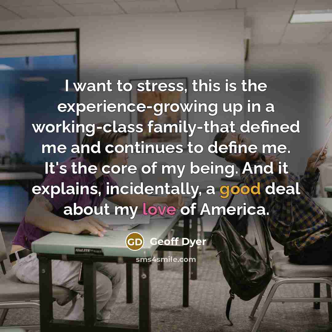 “I want to stress, this is the experience-growing up in…” quote by Geoff Dyer
