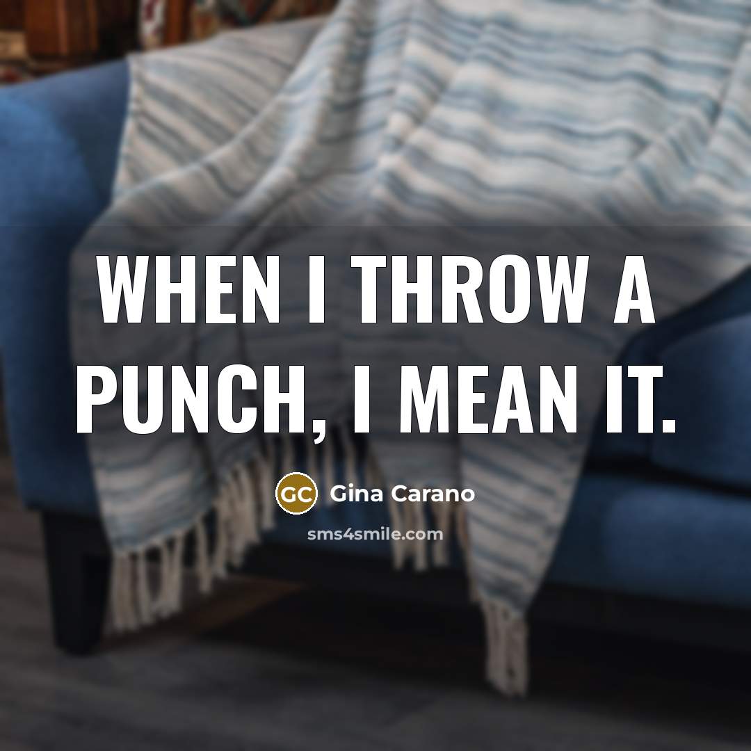 “When I throw a punch, I mean it.…” quote by Gina Carano