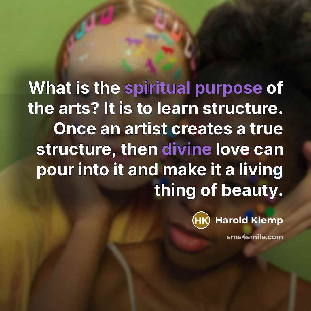 “What is the spiritual purpose of the arts? It is…” quote by Harold Klemp