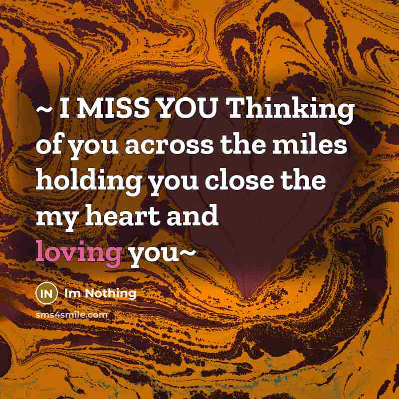 “~ I MISS YOU Thinking of you across the miles…” quote by Im Nothing
