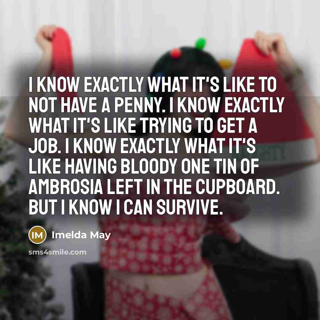 “I know exactly what it's like to not have a…” quote by Imelda May