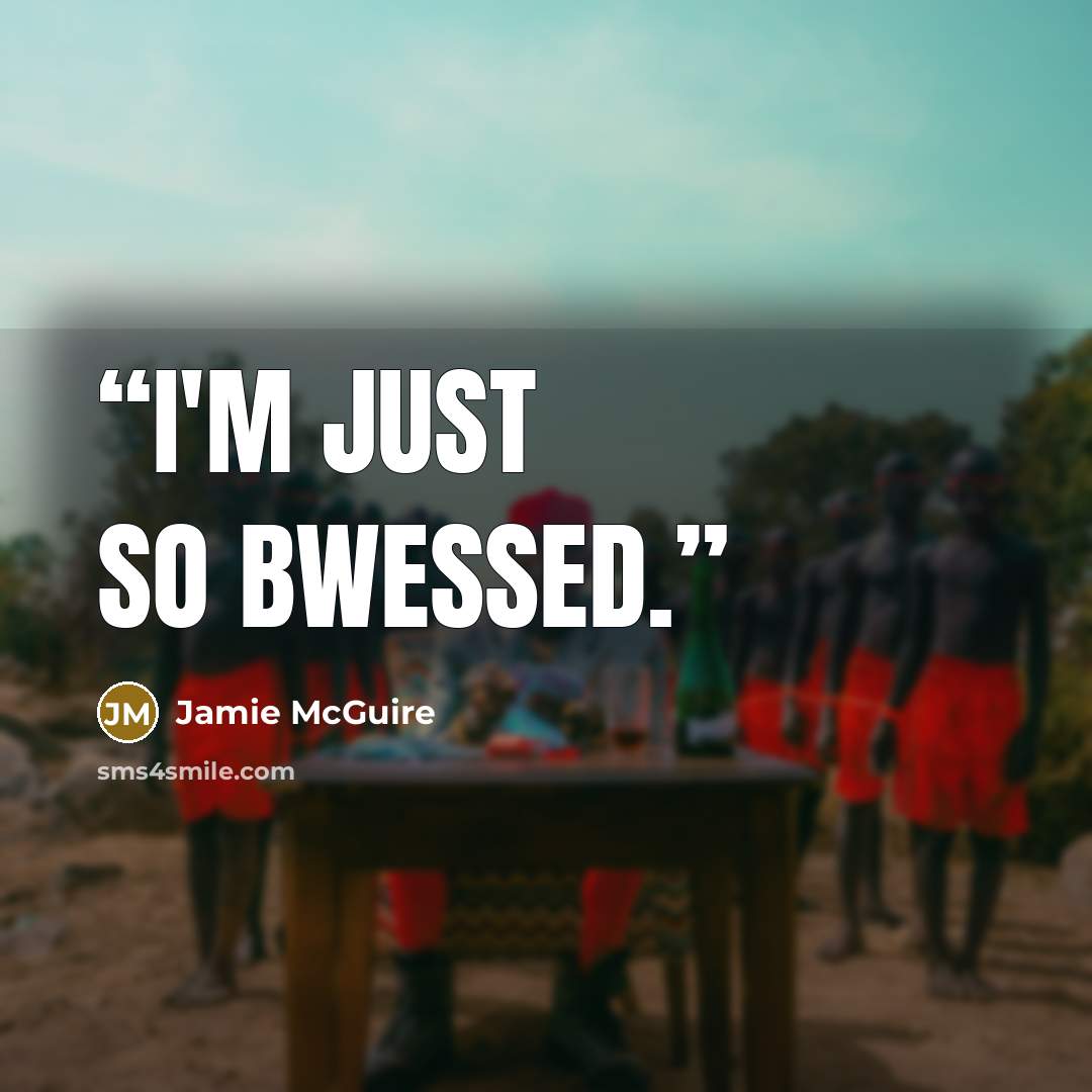 “I'm just so bwessed.” quote by Jamie McGuire