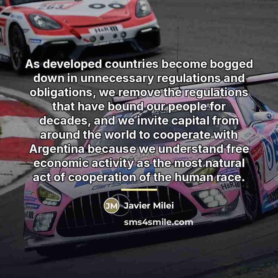 “As developed countries become bogged down in unnecessary regulations and…” quote by Javier Milei