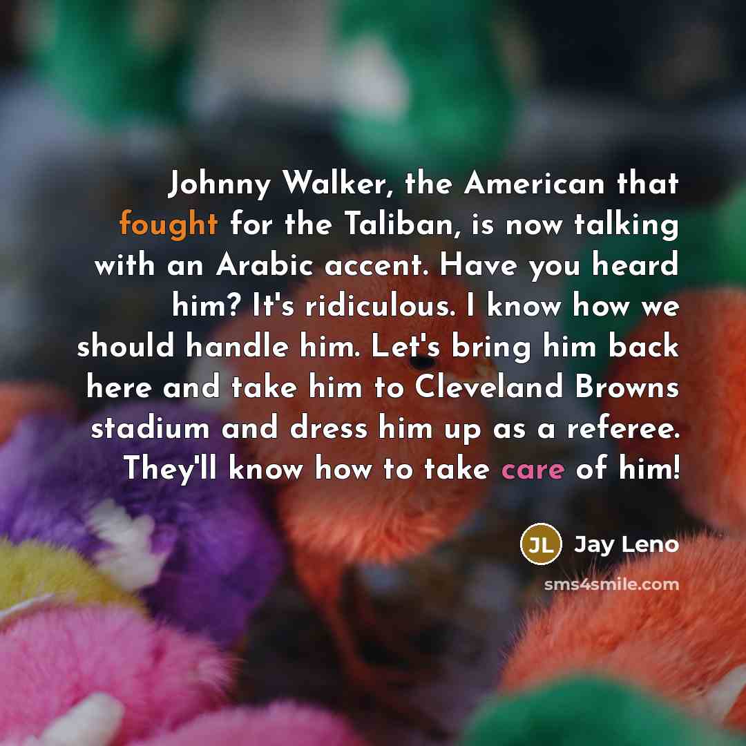 “Johnny Walker, the American that fought for the Taliban, is…” quote by Jay Leno