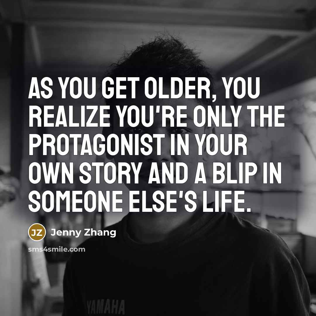 “As you get older, you realize you're only the protagonist…” quote by Jenny Zhang