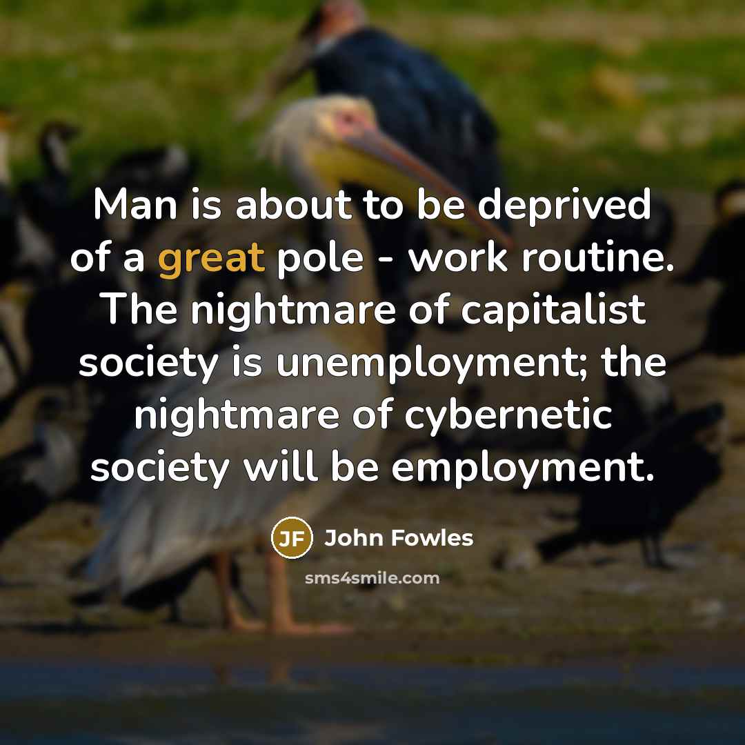 “Man is about to be deprived of a great pole…” quote by John Fowles