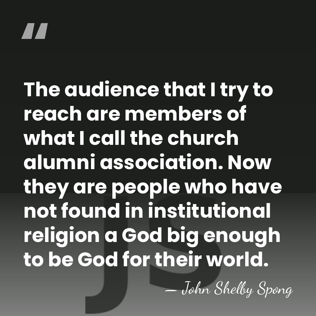 The audience that I try to reach are members of what I&hellip; - John Shelby Spong