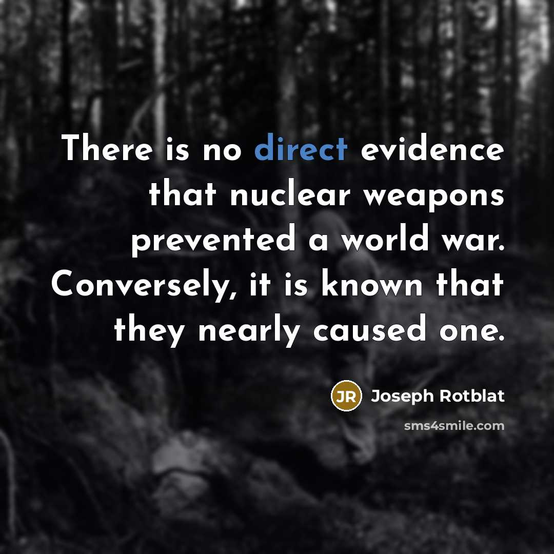 “There is no direct evidence that nuclear weapons prevented a…” quote by Joseph Rotblat